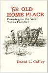The Old Home Place: Farming on the West Texas Frontier