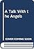 A Talk With the Angels