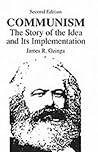 Communism: The Story Of The Idea & Its Implementation (2nd Edition)