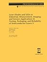 Laser Diodes and Leds in Industrial, Measurement, Imaging, and Sensors Applications II: Testing, Packaging, and Reliability of Semiconductor Lasers V ... Society for Optical Engineering, V. 3945.)