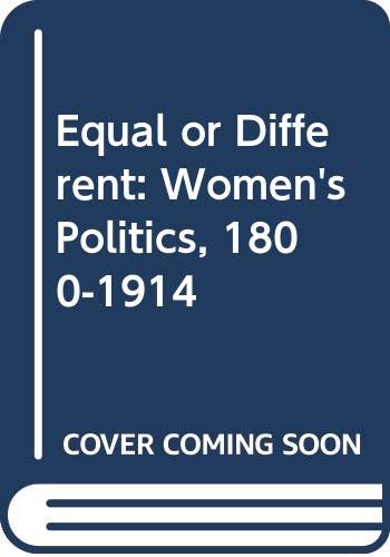 Equal or different: Women's politics 1800-1914 (Hardcover)