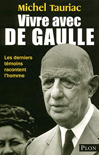 Vivre Avec De Gaulle: Les Derniers Témoins Racontent L'homme (Paperback)