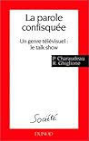 La parole confisquée: Un genre télévisuel : le talk show (Société) (French Edition) La parole confisquée: Un genre télévisuel : le talk show (Société) (French Edition)