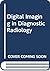 Digital Imaging in Diagnostic Radiology