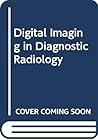 Digital Imaging in Diagnostic Radiology