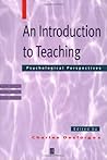 An Introduction to Teaching: Psychological Perspectives