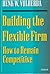 Building the Flexible Firm: How to Remain Competitive