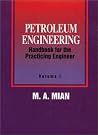Petroleum Engineering Handbook for the Practicing Engineer, Vol. 1 Petroleum Engineering Handbook for the Practicing Engineer, Vol. 1