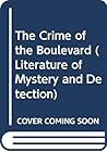 The Crime of the Boulevard (Literature of Mystery and Detection) (English and French Edition) The Crime of the Boulevard (Literature of Mystery and Detection) (English and French Edition)