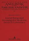 Darstellung und Deutung der Moderne bei D.H. Lawrence (Neue Studien zur Anglistik und Amerikanistik) (German Edition) Darstellung und Deutung der Moderne bei D.H. Lawrence (Neue Studien zur Anglistik und Amerikanistik) (German Edition)
