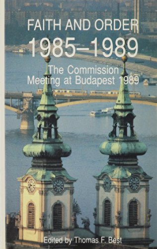 Faith and Order 1985-1989 The Commission Meeting at Budapest 1989: F & O Paper no. 148 (Faith and Order Paper ; No. 148)