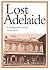 Lost Adelaide: A Photographic Record