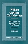 William Carleton the Novelist: His Carnival and Pastoral World of TragiComedy