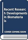 Recent Research Developments in Biomaterials Recent Research Developments in Biomaterials