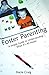 Foster Parenting: A Simple Guide to Understanding What It's All About