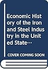 Economic History of the Iron and Steel Industry in the United States (5 Volumes Set)