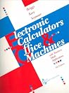 Electronic Calculators and Office Machines: With Business Math Applications Electronic Calculators and Office Machines: With Business Math Applications
