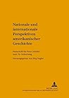 Nationale und internationale Perspektiven amerikanischer Geschichte: Festschrift für Peter Schäfer zum 70. Geburtstag (Jenaer Beiträge zur Geschichte) (German Edition) Nationale und internationale Perspektiven amerikanischer Geschichte: Festschrift für Peter Schäfer zum 70. Geburtstag (Jenaer Beiträge zur Geschichte) (German Edition)