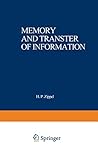 Memory and Transfer of Information: Proceedings of a symposium sponsored by the MERCK’SCHE GESELLSCHAFT für KUNST und WISSENSCHAFT held at Göttingen, May 24–26, 1972 Memory and Transfer of Information: Proceedings of a symposium sponsored by the MERCK’SCHE GESELLSCHAFT für KUNST und WISSENSCHAFT held at Göttingen, May 24–26, 1972