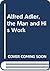 Alfred Adler, the man and his work: Triumph over the inferiority complex;