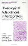 Physiological Adaptations in Vertebrates: Respiration: Circulation, and Metabolism (Lung Biology in Health and Disease)