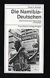 Namibia-Deutschen: Geschichte einer Nationalität im Werden