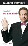 "Geschafft! Wir Sind Blöd!"Kalkofes Letzte Worte "Geschafft! Wir Sind Blöd!"Kalkofes Letzte Worte