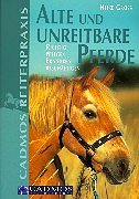 Alte und unreitbare Pferde: Richtig pflegen, ernähren und beschäftigen. (Paperback)