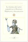 La técnica del actor español en el Barroco . by Evangelina Rodríguez Cuadros
