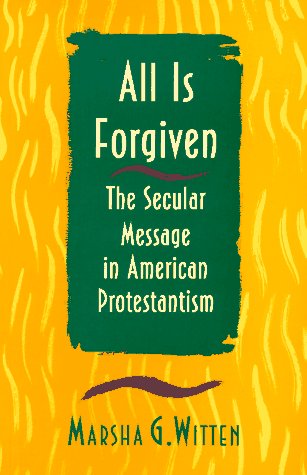 All Is Forgiven: The Secular Message in American Protestantism (Hardcover)
