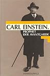 Carl Einstein Prophet der Avantgarde