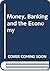 Money, Banking, and the Eco...