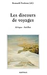 Les discours de voyages - Afrique, Antilles Les discours de voyages - Afrique, Antilles