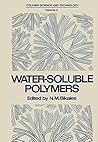 Water-Soluble Polymers: Proceedings of a Symposium held by the American Chemical Society, Division of Organic Coatings and Plastics Chemistry, in New ... 30–31, 1972 (Polymer Science and Technology) Water-Soluble Polymers: Proceedings of a Symposium held by the American Chemical Society, Division of Organic Coatings and Plastics Chemistry, in New ... 30–31, 1972 (Polymer Science and Technology)