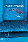 Letzter Weg Thriller. Bastei-Luebbe-Taschenbuch; Bd. 15902  by Hilary Norman