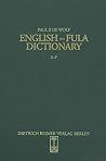 English-Fula Dictionary: Fulfulde, Pulaar, Fulani : a multidialectal approach (Sprache und Oralität in Afrika) English-Fula Dictionary: Fulfulde, Pulaar, Fulani : a multidialectal approach (Sprache und Oralität in Afrika)