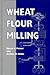 Wheat Flour Milling by Elieser S. Posner