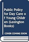 Public policy for day care of young children: organization, finance, and planning Public policy for day care of young children: organization, finance, and planning