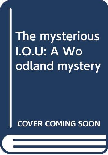The mysterious I.O.U: A Woodland mystery (Paperback)