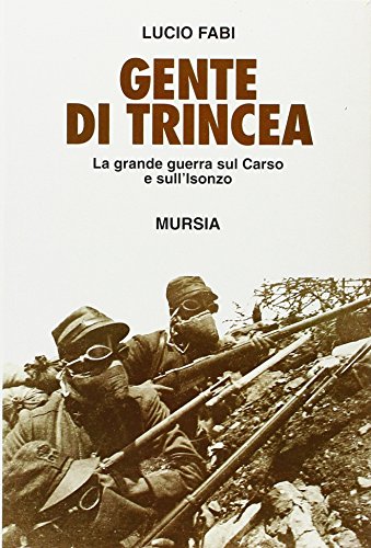 Gente di trincea: La grande guerra sul Carso e sull'Isonzo (Prima guerra mondiale) (Italian Edition)