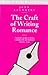 The Craft of Writing Romance (Writers' Guides)