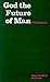 God the Future of Man