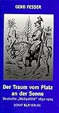Der Traum vom Platz an der Sonne: Deutsche 'Weltpolitik' 1897-1914 (German Edition)