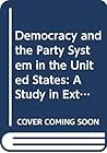 Democracy and the Party System in the United States