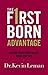 The Firstborn Advantage: Making Your Birth Order Work for You