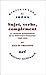 Sujet, verbe, complément: Le moment grammatical de la littérature française (1890-1940)