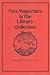Sex Magazines in the Library Collection: A Scholarly Study of Sex in Serials and Periodicals (Monographic Supplement ... to the Serials Librarian, 1.)