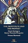 The prostitute and the prophet: Hosea's marriage in literary-theoretical perspective (JSOT Supplement) The prostitute and the prophet: Hosea's marriage in literary-theoretical perspective (JSOT Supplement)