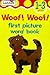 Woof! Woof (First Picture Word Books)