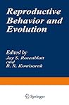 Reproductive Behavior and Evolution (Evolution, Development, and Organization of Behavior) Reproductive Behavior and Evolution (Evolution, Development, and Organization of Behavior)